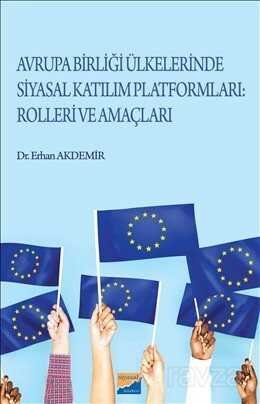 Avrupa Birliği Ülkelerinde Siyasal Katılım Platformları Rolleri ve Amaçları - 1