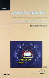 Avrupa Birliği Uluslarüstü Bir Sistemin Tarihsel, Teorik, Kurumsal, Jeopolitik Analizi ve Genişleme - Alfa Yayınları (Ders Kitapları)