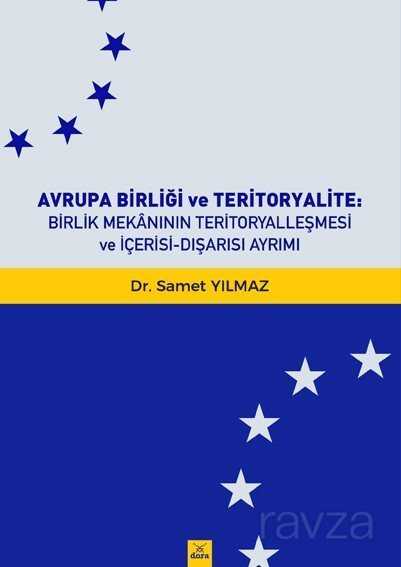 Avrupa Birliği Ve Teritoryalite : Birlik Mekanının Teritoryalleşmesi Ve İçerisi-Dışarısı Ayrımiı - 1