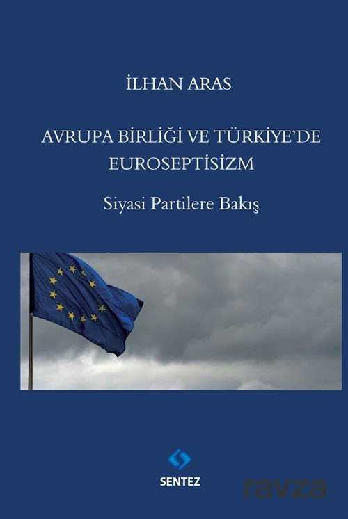 Avrupa Birliği ve Türkiye'de Euroseptisizm - Sentez Yayım ve Dağıtım (Bursa)