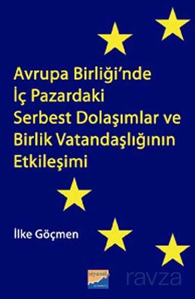 Avrupa Birliği'nde İç Pazardaki Serbest Dolaşımlar ve Birlik Vatandaşlığının Etkileşimi - 1