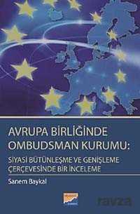 Avrupa Birliğinde Ombudsman Kurumu: Siyasi Bütünleşme ve Genişleme Çerçevesinde Bir İnceleme - 1