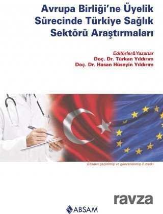 Avrupa Birliği'ne Üyelik Sürecinde Türkiye Sağlık Sektörü Araştırmaları - 1