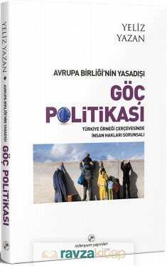 Avrupa Birliği'nin Yasadışı Göç Politikası - Milenyum Yayınları