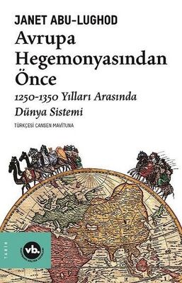 Avrupa Hegemonyasından Önce: 1250-1350 Yılları Arasında Dünya Sistemi - 1