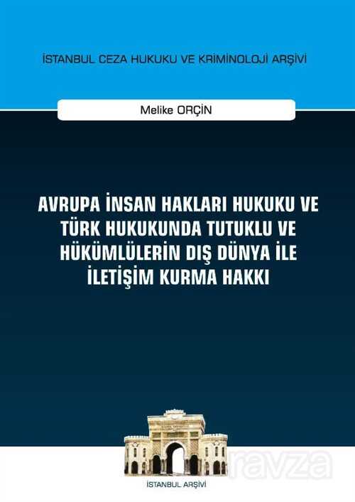 Avrupa İnsan Hakları Hukuku ve Türk Hukukunda Tutuklu ve Hükümlülerin Dış Dünya ile İletişim Kurma H - 1