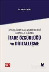 Avrupa İnsan Hakları Mahkemesi Kararları Işığında İfade Özgürlüğü ve Dijitalleşme - Adalet Yayınevi