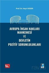 Avrupa İnsan Hakları Mahkemesi ve Devletin Pozitif Sorumlulukları - Adalet Yayınevi