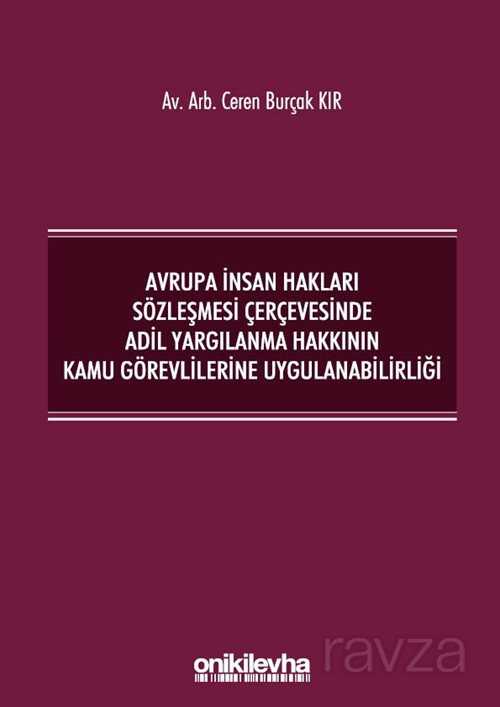 Avrupa İnsan Hakları Sözleşmesi Çerçevesinde Adil Yargılanma Hakkının Kamu Görevlilerine Uygulanabil - 1