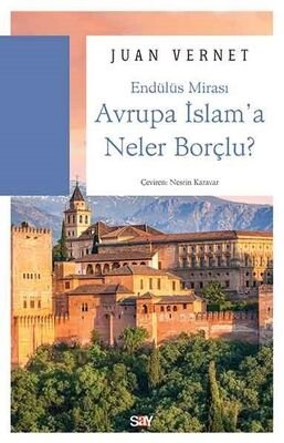 Avrupa İslam'a Neler Borçlu? - 1