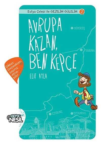 Avrupa Kazan Ben Kepçe - Nesil Çocuk Yayınları
