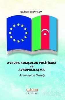 Avrupa Komşuluk Politikası ve Avrupalılaşma - Astana Yayınları