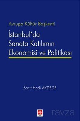 Avrupa Kültür Başkenti İstanbul'da Sanata Katılımın Ekonomisi ve Politikası - 1