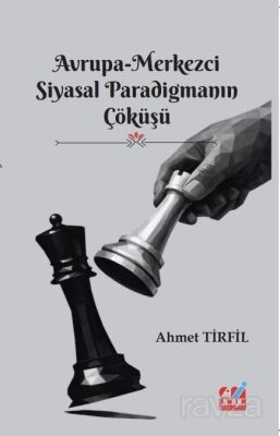 Avrupa-Merkezci Siyasal Paradigmanın Çöküşü - 1