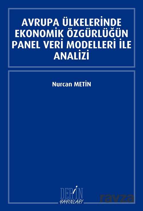 Avrupa Ülkelerinde Ekonomik Özgürlüğün Panel Veri Modelleri ile Analizi - Derin Yayınları