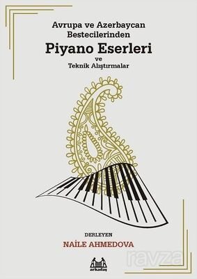 Avrupa ve Azerbaycan Bestecilerinden Piyano Eserleri ve Teknik Alıştırmalar - 1