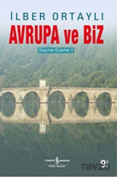 Avrupa ve Biz-Seçme Eserler- I - İş Bankası Yayınları