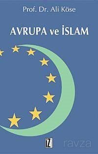 Avrupa ve İslam / Prof. Dr. Ali Köse - 1