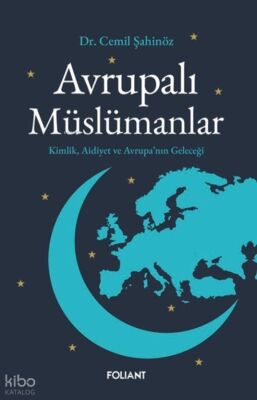 Avrupali Müslümanlar Kimlik Aidiyet ve Avrupanin Gelecegi - 1