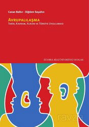 Avrupalılaşma Tarih, Kuram, Kavram ve Türkiye Uygulaması - İstanbul Bilgi Üniversitesi Yayınları