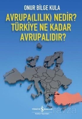 Avrupalılık Nedir? Türkiye Ne Kadar Avrupalıdır? - 1