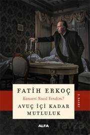 Avuç İçi Kadar Mutluluk - Alfa Yayınları