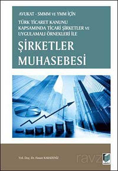 Avukat - SMMM ve YMM Türk Ticaret Kanunu Kapsamında Ticari Şirketler ve Uygulama Örnekleri ile Şirketler Muhasebesi - 1