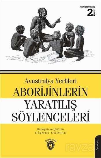 Avustralya Yerlileri Aborijinlerin Yaratılış Söylenceleri - Dorlion Yayınevi