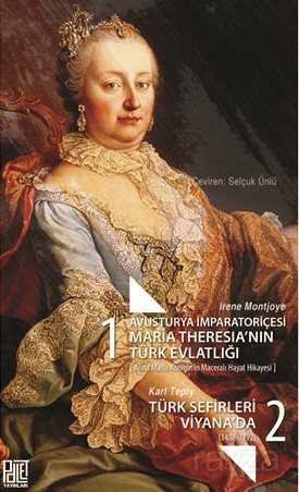 Avusturya İmparatoriçesi Maria Theresia'nın Türk Evlatlığı (Anna Maria Königin'in Maceralı Hayat Hik - 1