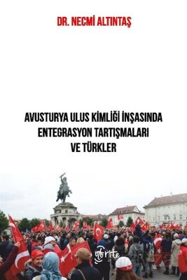 Avusturya Ulus Kimliği İnşasında Entegrasyon Tartışmaları ve Türkler - 1