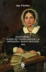 Avusturyalı Kadın Seyyahın Osmanlı ve Ortadoğu- Rusya Gezileri 1842 - Dorlion Yayınevi