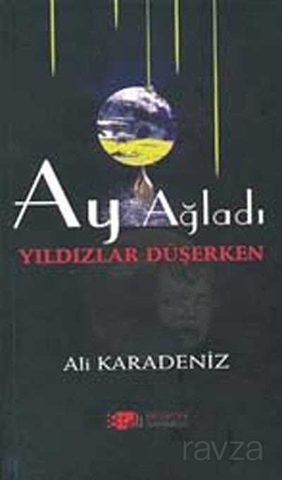 Ay Ağladı Yıldızlar Düşerken - 1