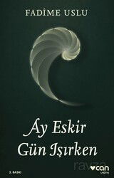 Ay Eskir Gün Işırken - Can Yayınları