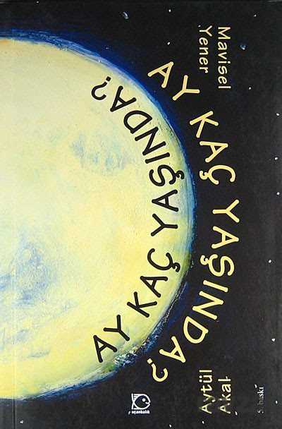 Ay Kaç Yaşında? - Uçanbalık Yayınları