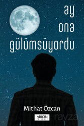 Ay Ona Gülümsüyordu - Arion Yayınları