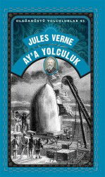 Ay'a Yolculuk / Olağanüstü Yolculuklar 45 - Alfa Yayınları