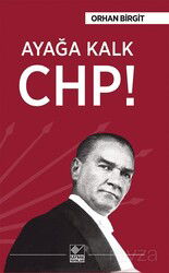 Ayağa Kalk CHP! - Kaynak Yayınları
