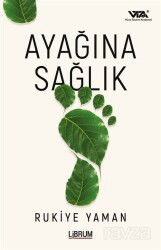 Ayağına Sağlık - Librum Kitap