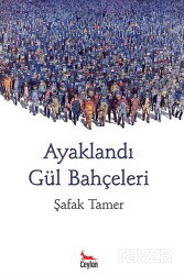 Ayaklandı Gül Bahçeleri - Ceylan Yayınları