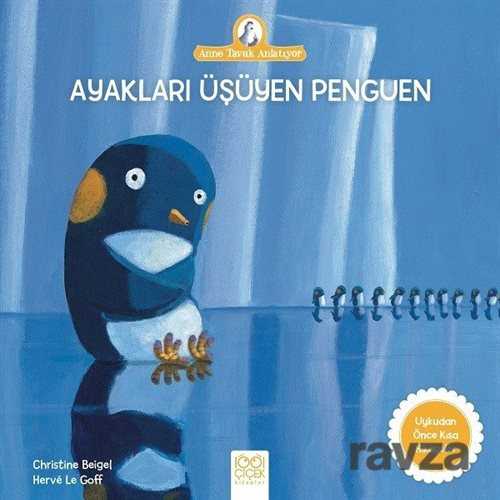 Ayakları Üşüyen Penguen / Anne Tavuk Anlatıyor - 1001 Çiçek Kitaplar