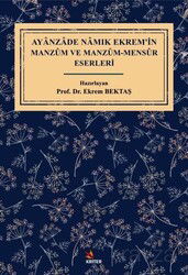 Ayanzade Namık Ekrem'in Manzûm ve Manzûm-Mensûr Eserleri - Kriter Basım Yayın Dağıtım