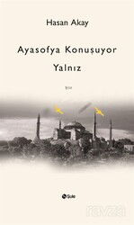 Ayasofya Konuşuyor Yalnız - Şule Yayınları
