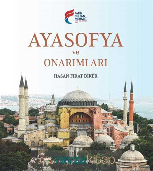 Ayasofya ve Onarımları - FSM (Fatih Sultan Mehmet) Vakıf Üniversitesi Yay.