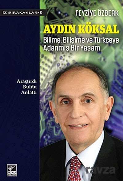 Aydın Köksal Bilime, Bilişime ve Türkçeye Adanmış Bir Yaşam - 1
