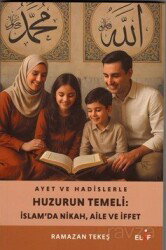 Ayet ve Hadislerle Huzurun Temeli:İslam'da Nikah,Aile ve hayat - Elif Yayınları
