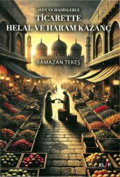 Ayet ve Hadislerle Ticarette Helal ve Haram Kazanç - Elif Yayınları