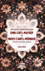 Ayetler Ve Hadisler Işığında Emr-i Bi'l-Maruf Ve Nehy-i Ani'l Münker (Ferdi Ve İçtimai Açıdan ) - Kitap Dünyası (Konya)