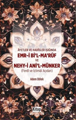 Ayetler Ve Hadisler Işığında Emr-i Bi'l-Maruf Ve Nehy-i Ani'l Münker (Ferdi Ve İçtimai Açıdan ) - 1