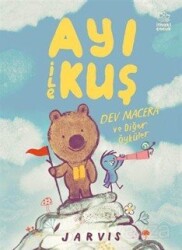 Ayı ile Kuş 3 / Dev Macera ve Diğer Öyküler - İthaki Çocuk
