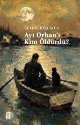 Ayı Orhan'ı Kim Öldürdü? - Mona Kitap